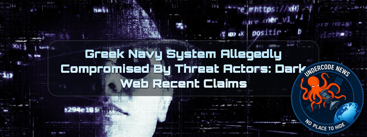 Greek Navy System Allegedly Compromised by Threat Actors: Dark Web Recent Claims + Video
