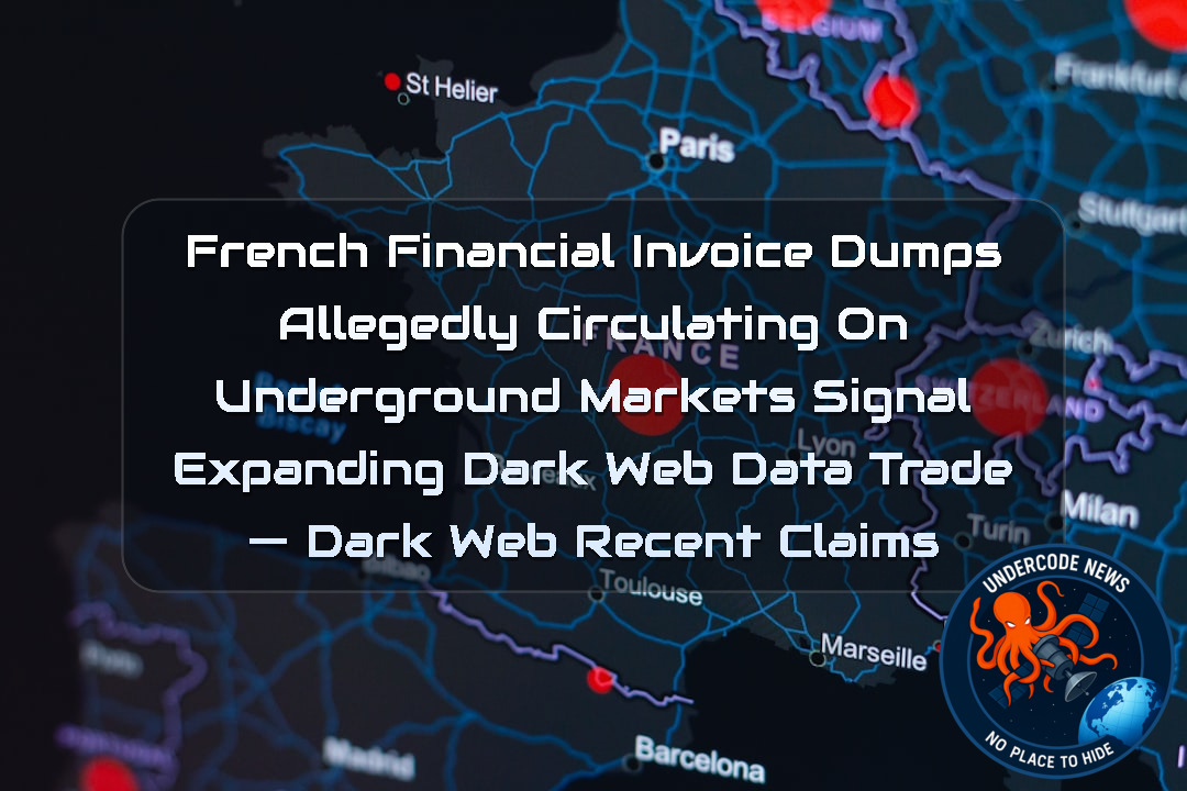 French Financial Invoice Dumps Allegedly Circulating on Underground Markets Signal Expanding Dark Web Data Trade — Dark Web recent claims + Video