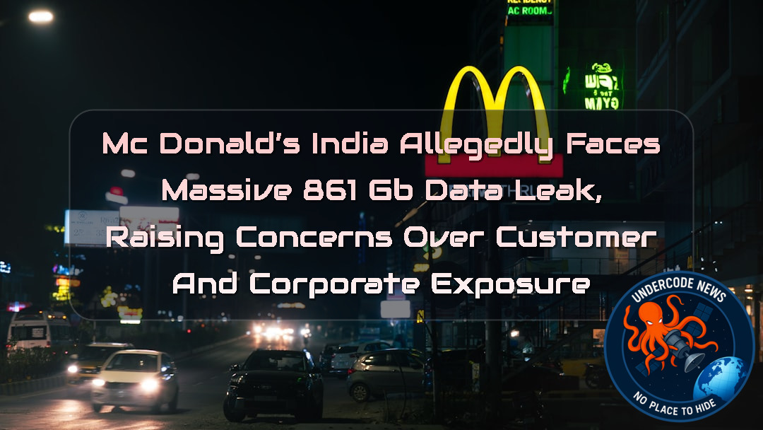 McDonald’s India Allegedly Faces Massive 861 GB Data Leak, Raising Concerns Over Customer and Corporate Exposure + Video