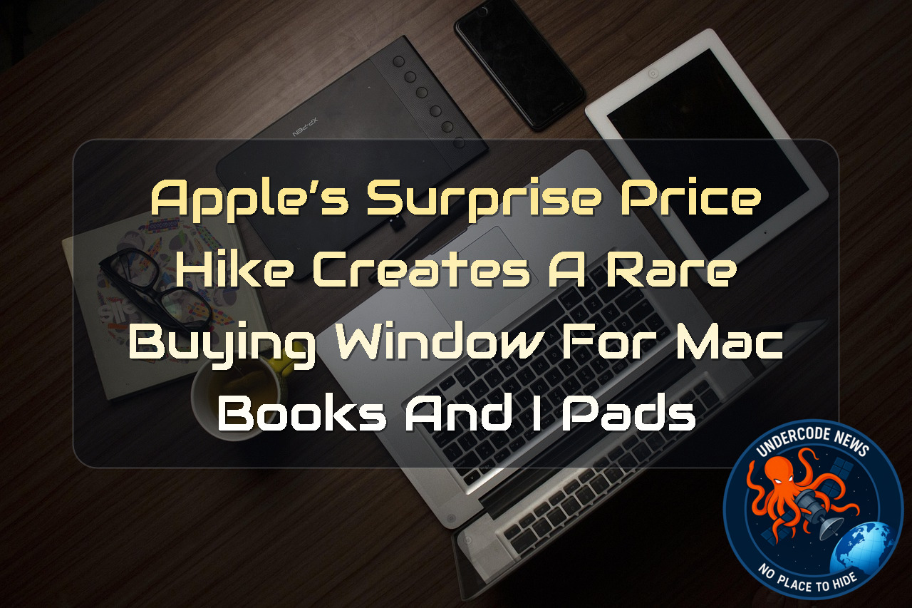 Apple’s Surprise Price Hike Creates a Rare Buying Window for MacBooks and iPads + Video