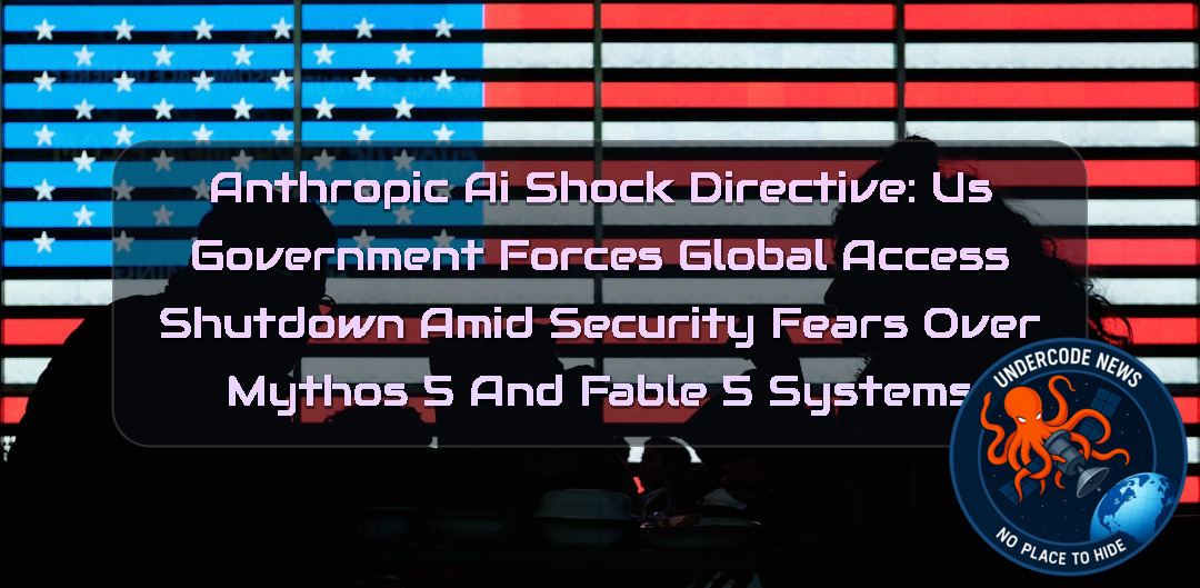 Anthropic AI Shock Directive: US Government Forces Global Access Shutdown Amid Security Fears Over Mythos 5 and Fable 5 Systems + Video