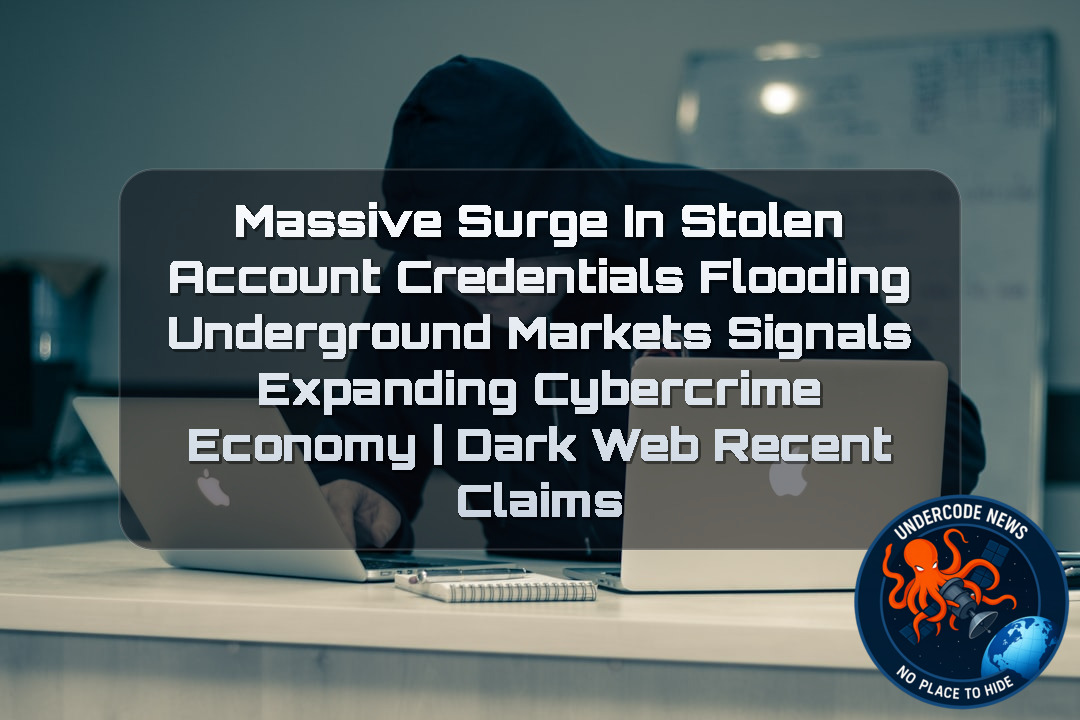 Massive Surge in Stolen Account Credentials Flooding Underground Markets Signals Expanding Cybercrime Economy | Dark Web recent claims + Video