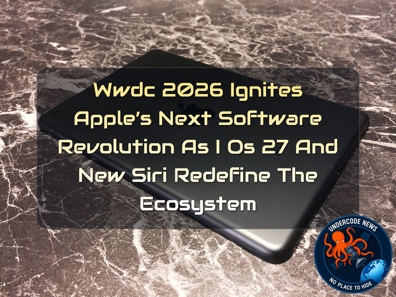 WWDC 2026 Ignites Apple’s Next Software Revolution as iOS 27 and New Siri Redefine the Ecosystem + Video