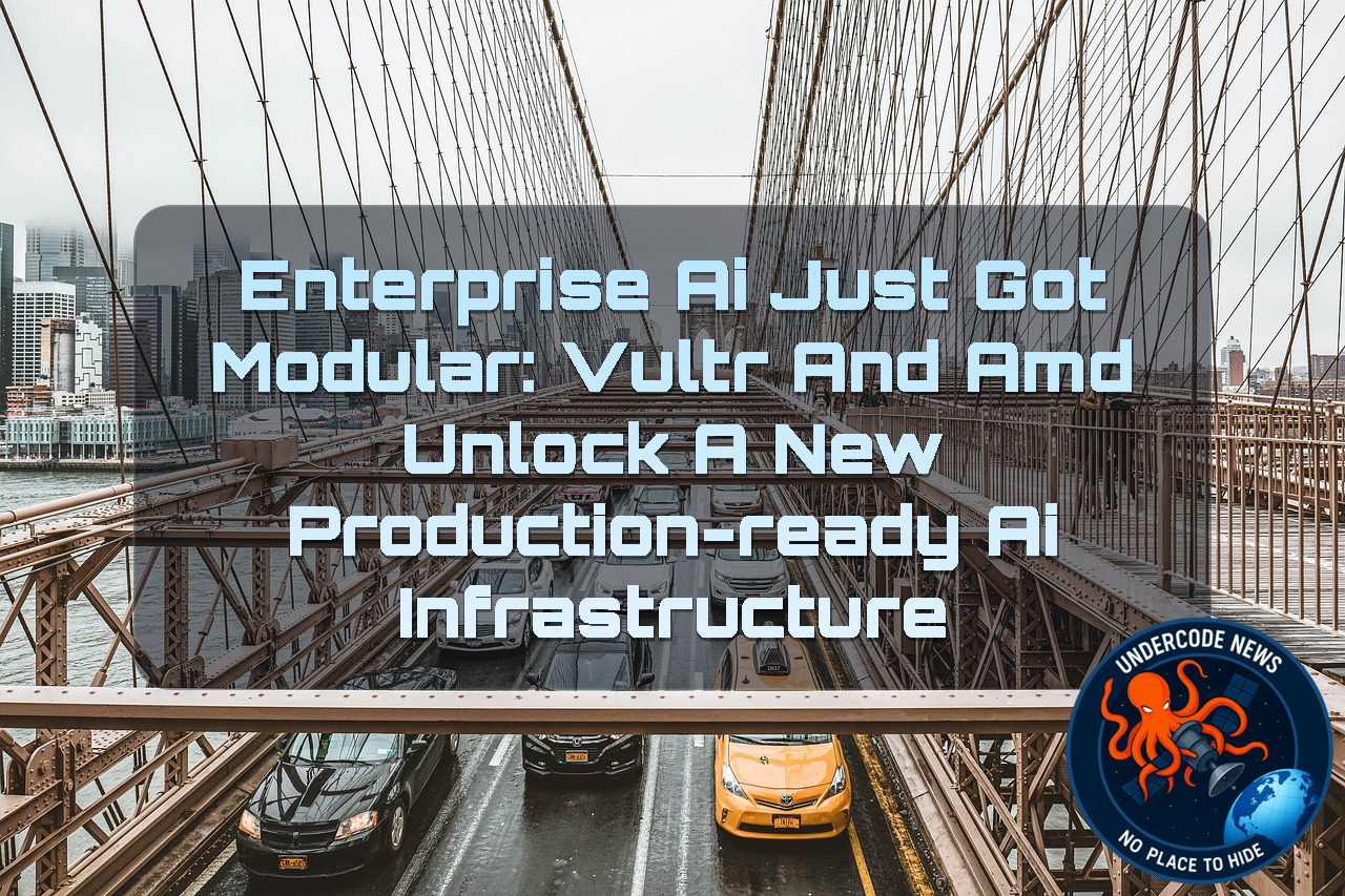 Enterprise AI Just Got Modular: Vultr and AMD Unlock a New Production-Ready AI Infrastructure + Video