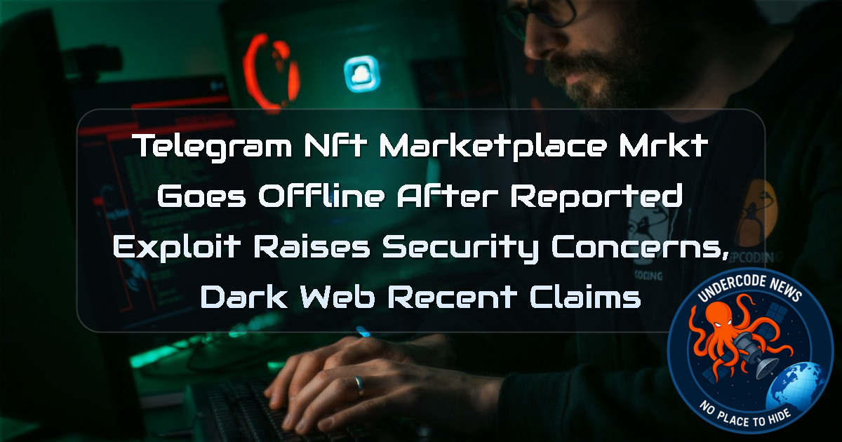 Telegram NFT Marketplace MRKT Goes Offline After Reported Exploit Raises Security Concerns, Dark Web recent claims + Video