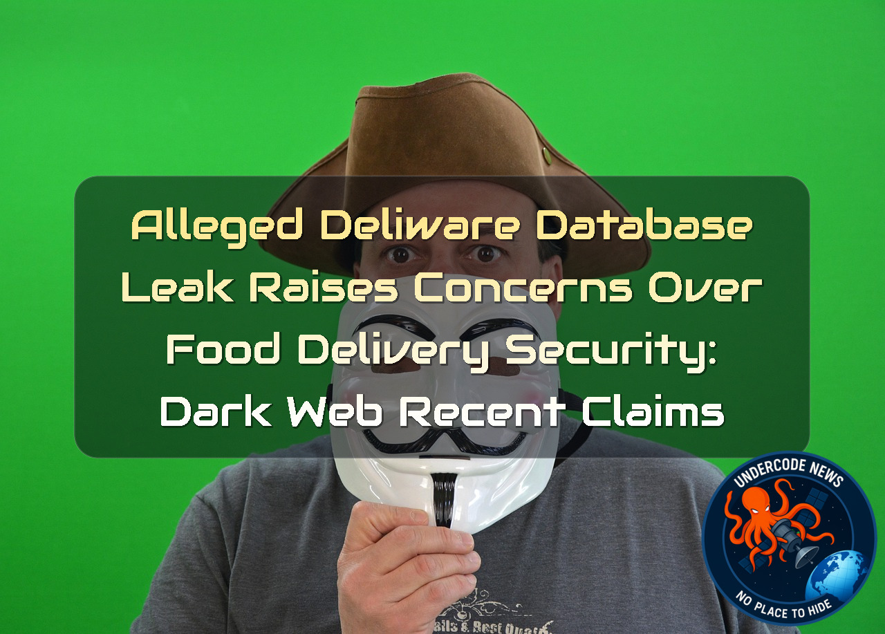Alleged Deliware Database Leak Raises Concerns Over Food Delivery Security: Dark Web Recent Claims + Video