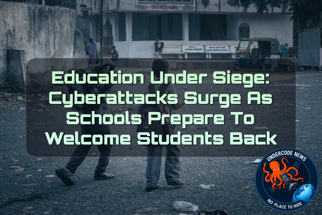 Education Under Siege: Cyberattacks Surge as Schools Prepare to Welcome Students Back + Video