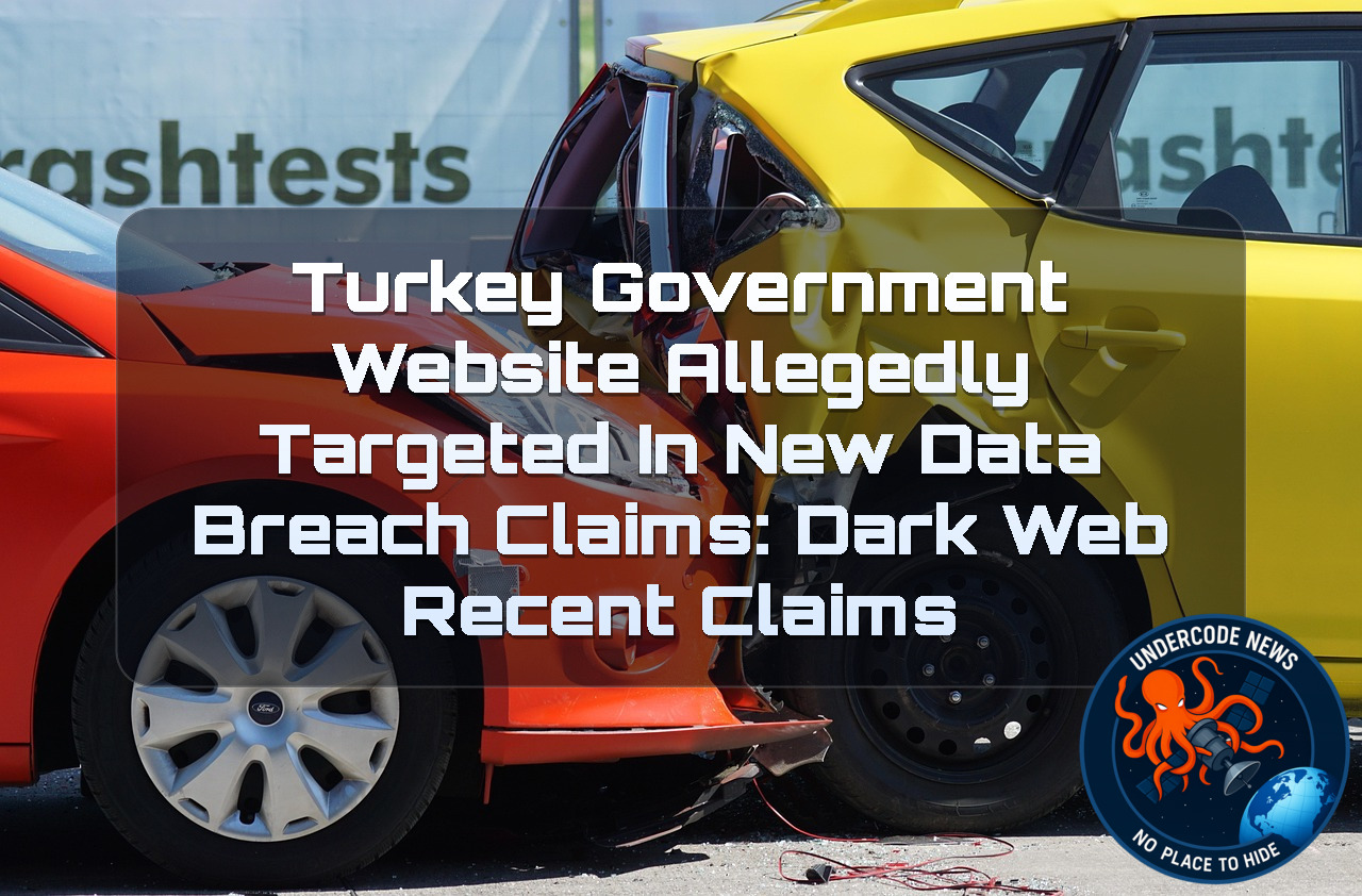 Turkey Government Website Allegedly Targeted in New Data Breach Claims: Dark Web Recent Claims + Video