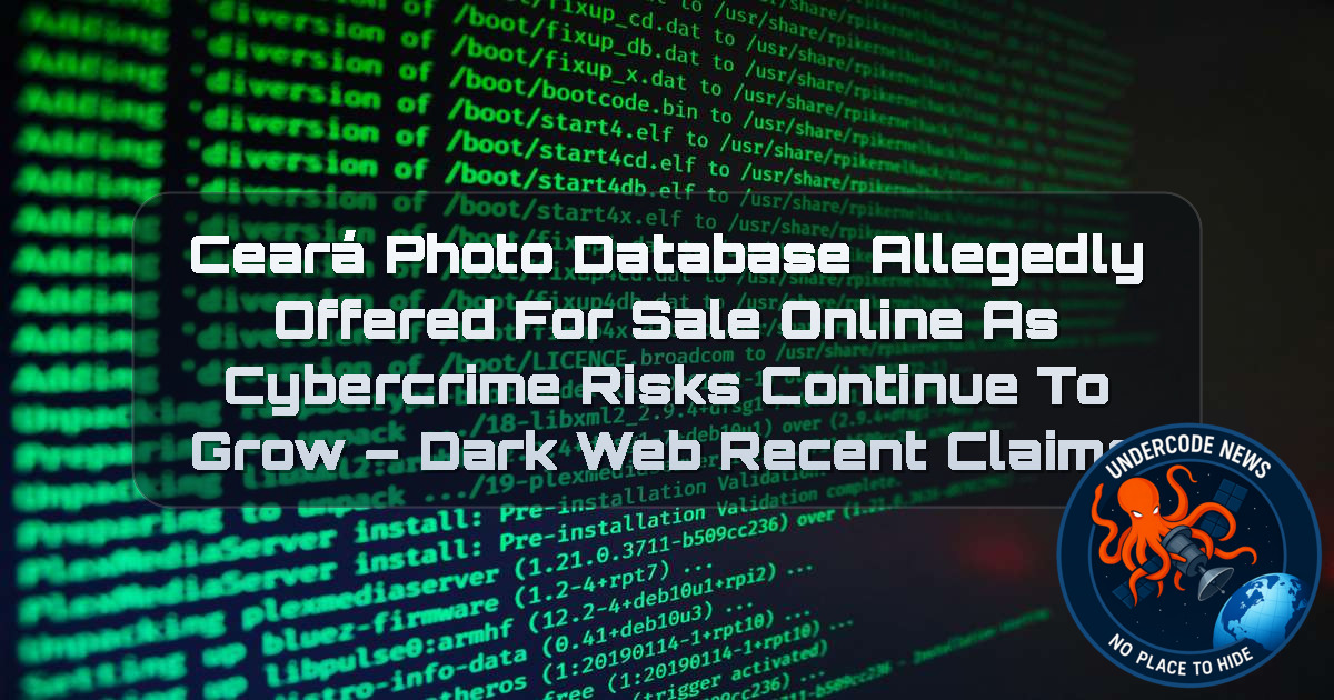 Ceará Photo Database Allegedly Offered for Sale Online as Cybercrime Risks Continue to Grow – Dark Web Recent Claims + Video