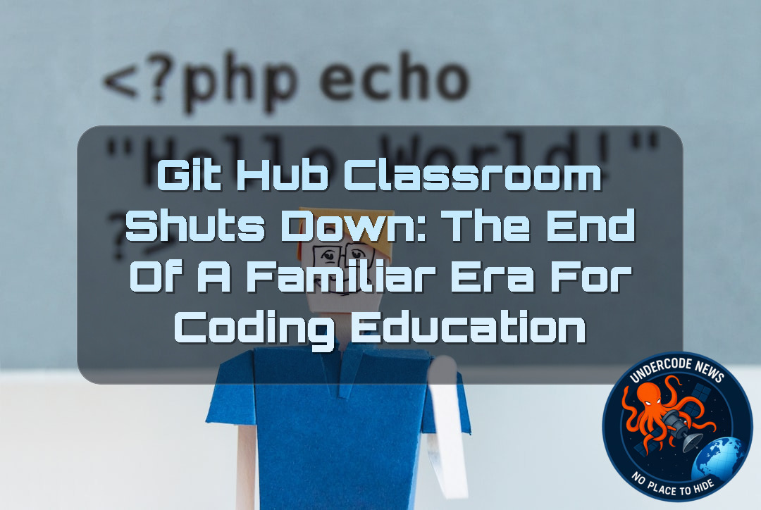 GitHub Classroom Shuts Down: The End of a Familiar Era for Coding Education + Video