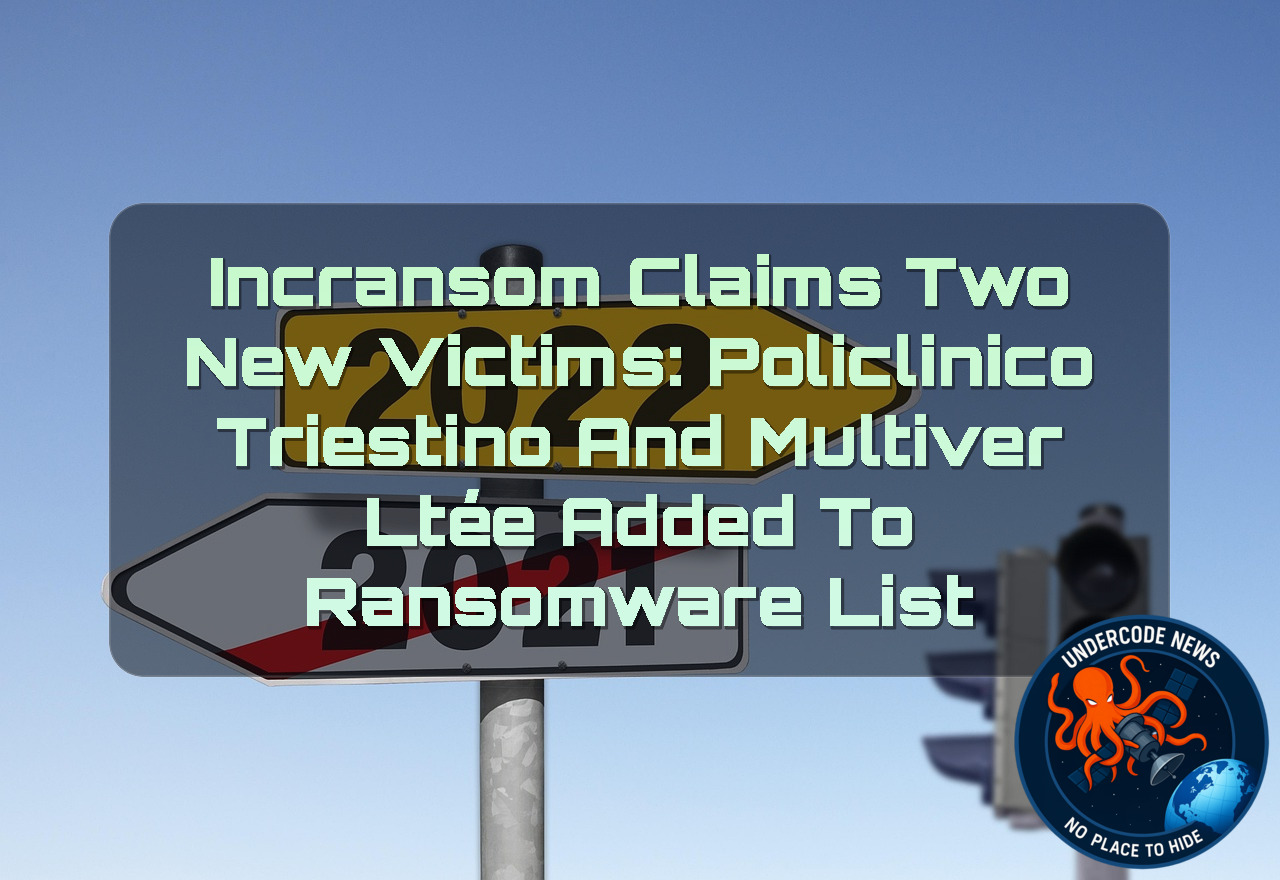 Incransom Claims Two New Victims: Policlinico Triestino and Multiver Ltée Added to Ransomware List + Video