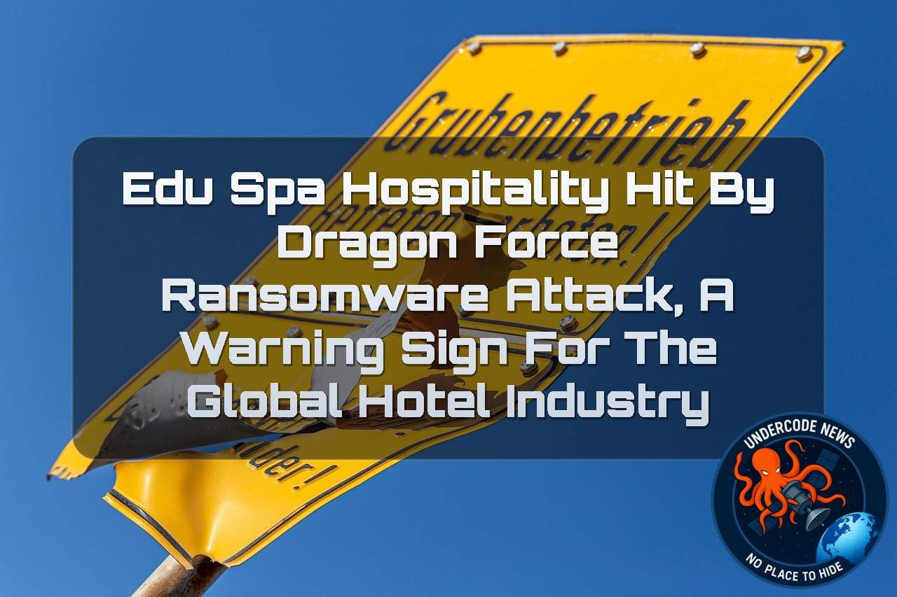 EduSpa Hospitality Hit by DragonForce Ransomware Attack, A Warning Sign for the Global Hotel Industry + Video
