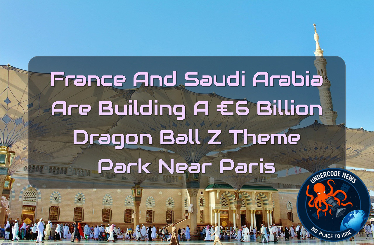 France and Saudi Arabia Are Building a €6 Billion Dragon Ball Z Theme Park Near Paris + Video