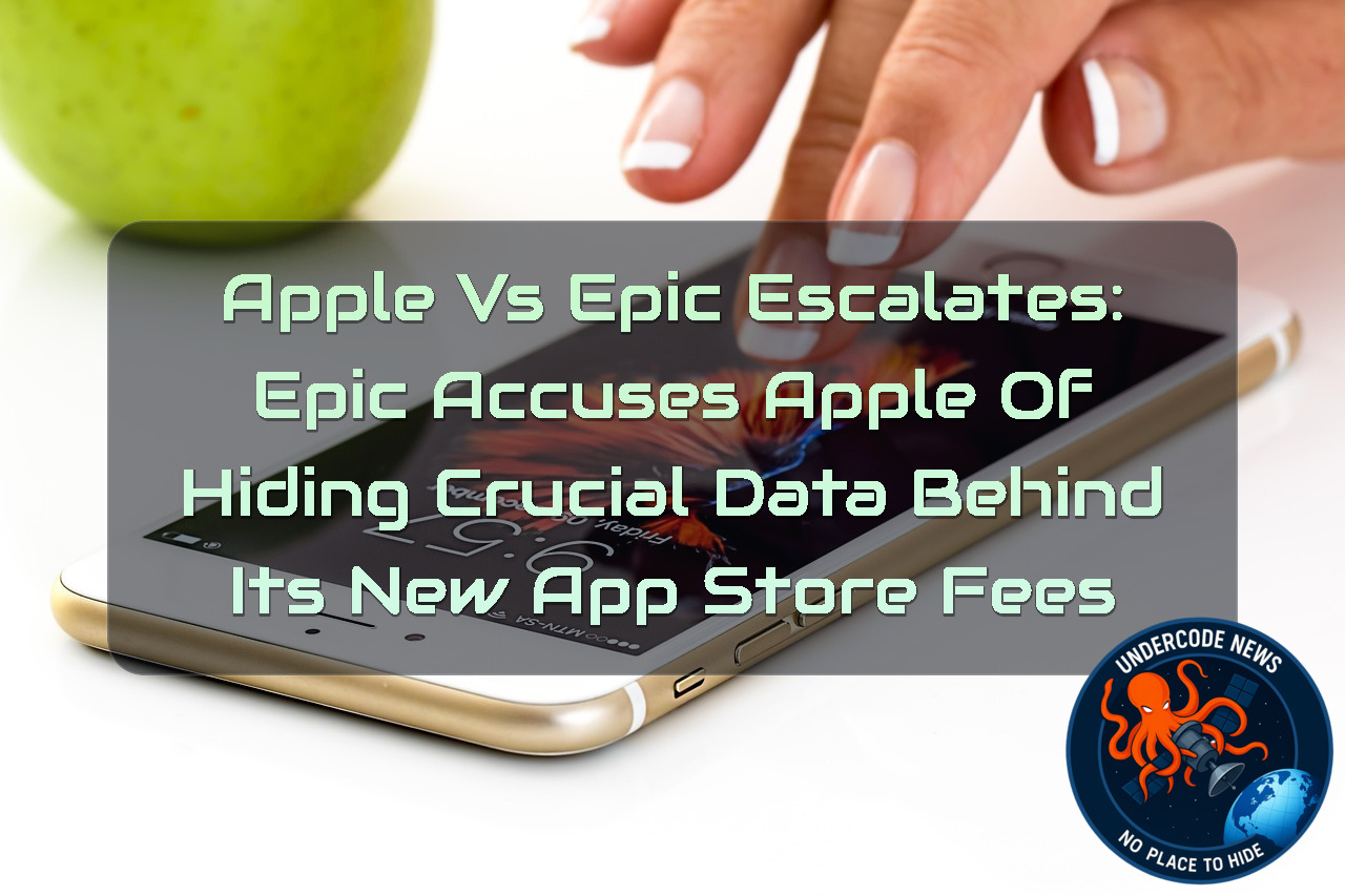 Apple vs Epic Escalates: Epic Accuses Apple of Hiding Crucial Data Behind Its New App Store Fees + Video