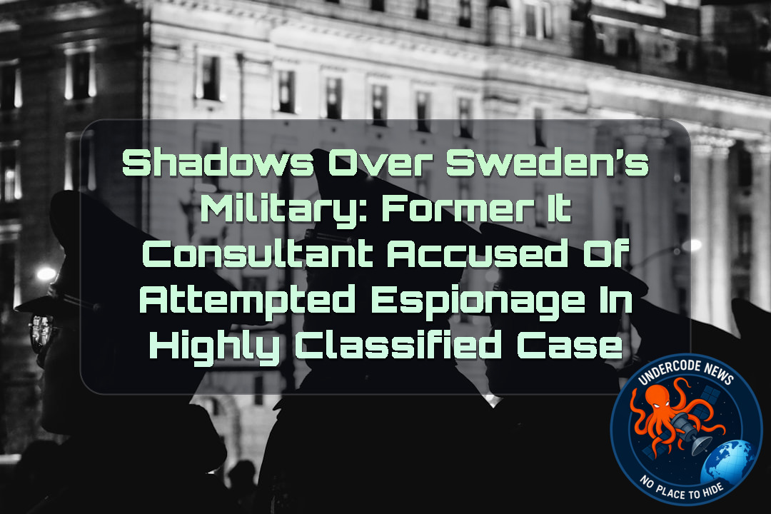 SHADOWS OVER SWEDEN’S MILITARY: FORMER IT CONSULTANT ACCUSED OF ATTEMPTED ESPIONAGE IN HIGHLY CLASSIFIED CASE + Video