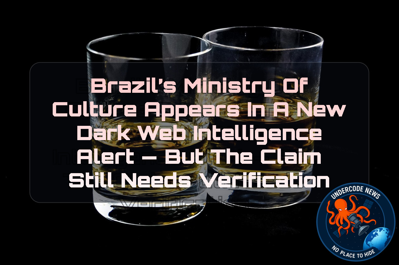 Brazil’s Ministry of Culture Appears in a New Dark Web Intelligence Alert — But the Claim Still Needs Verification + Video