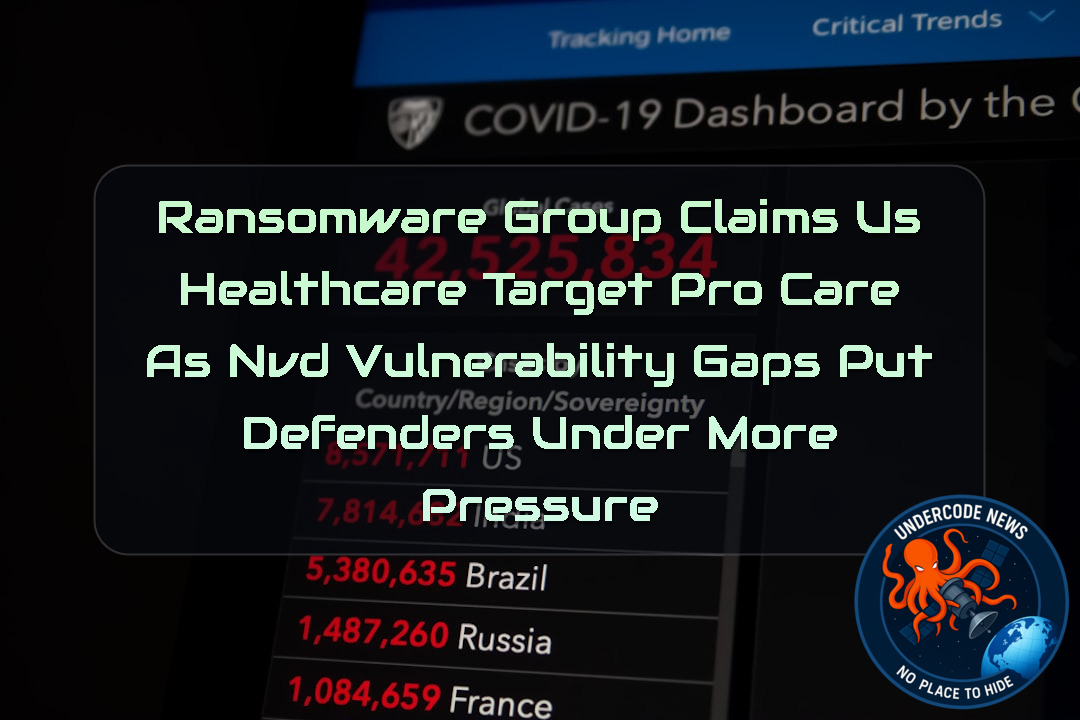 Ransomware Group Claims US Healthcare Target ProCare as NVD Vulnerability Gaps Put Defenders Under More Pressure + Video