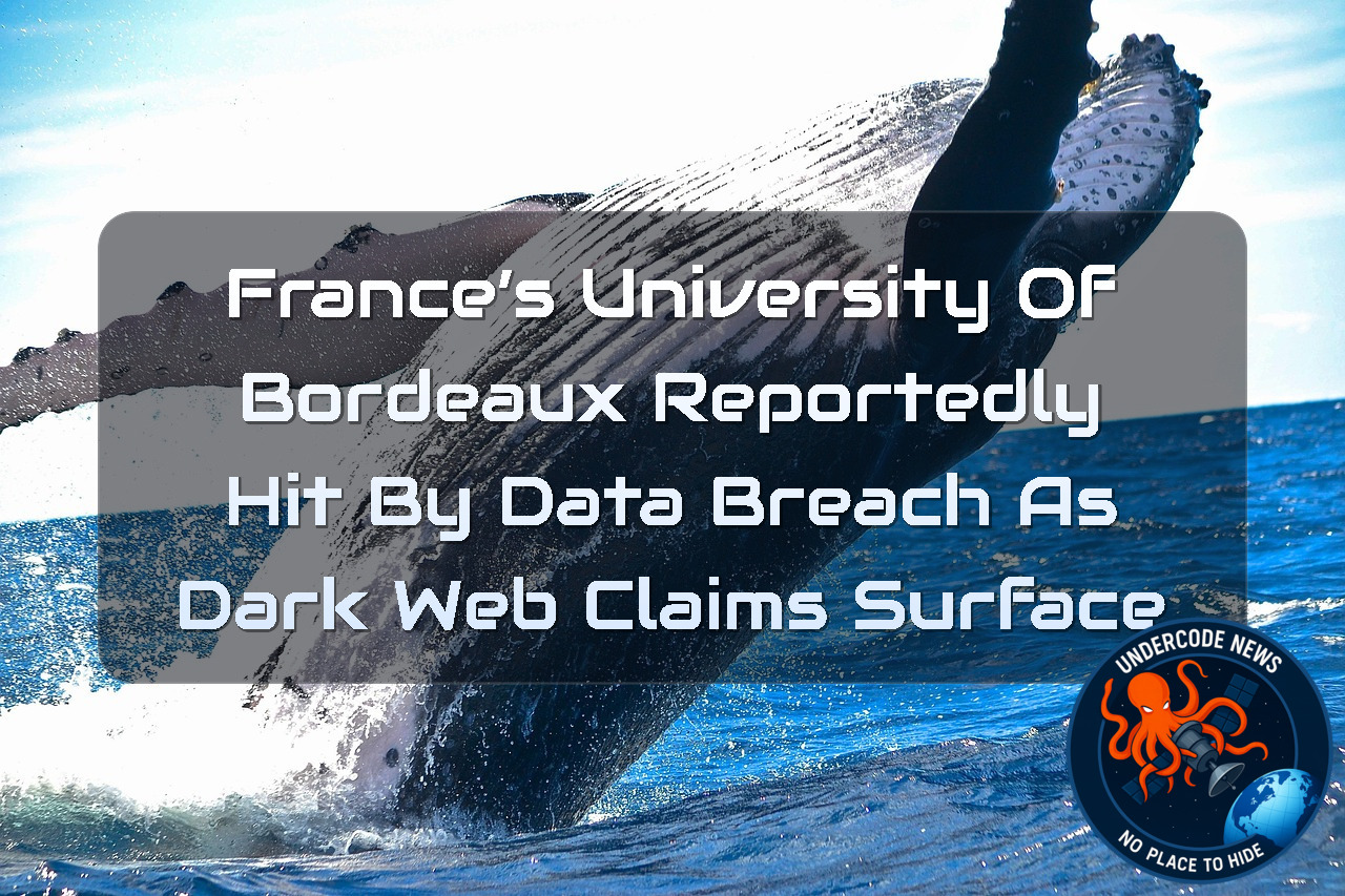 France’s University of Bordeaux Reportedly Hit by Data Breach as Dark Web Claims Surface + Video