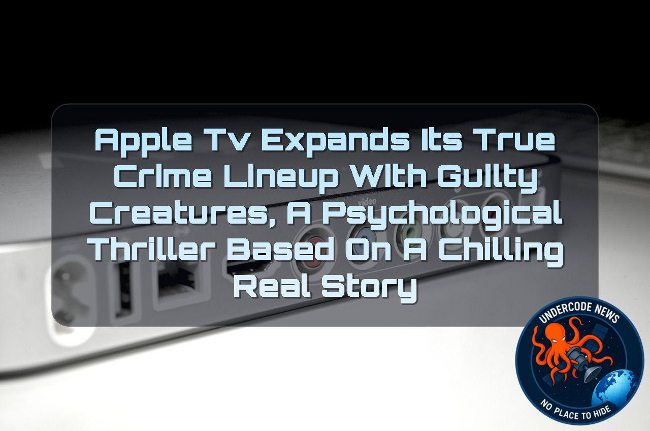 Apple TV Expands Its True Crime Lineup With Guilty Creatures, A Psychological Thriller Based on a Chilling Real Story + Video
