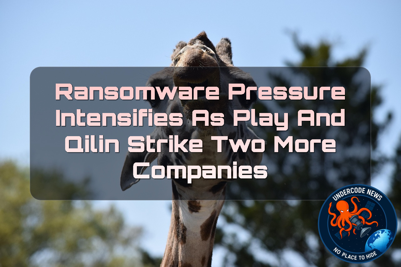 Ransomware Pressure Intensifies as Play and Qilin Strike Two More Companies + Video