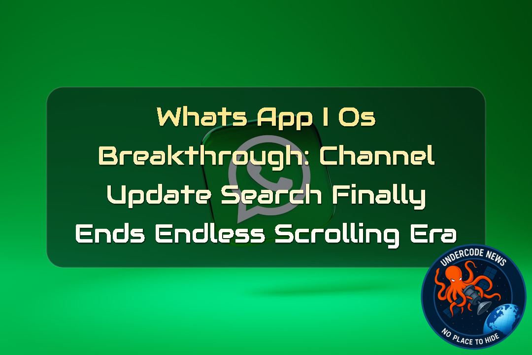 WhatsApp iOS Breakthrough: Channel Update Search Finally Ends Endless Scrolling Era + Video