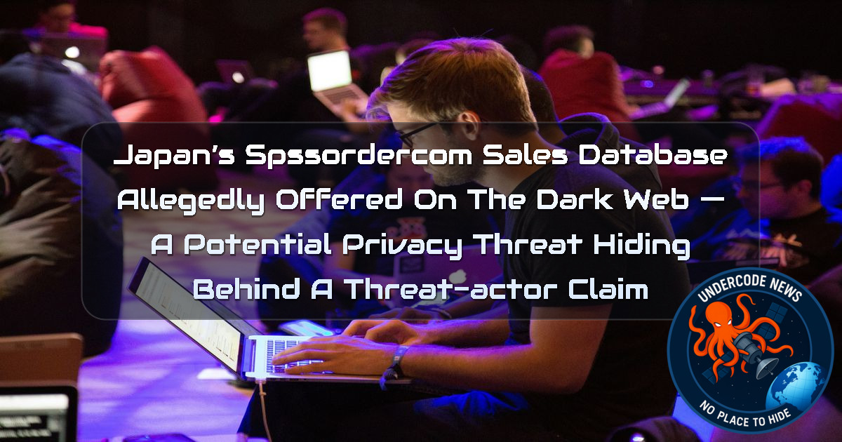 Japan’s SPSSOrdercom Sales Database Allegedly Offered on the Dark Web — A Potential Privacy Threat Hiding Behind a Threat-Actor Claim + Video