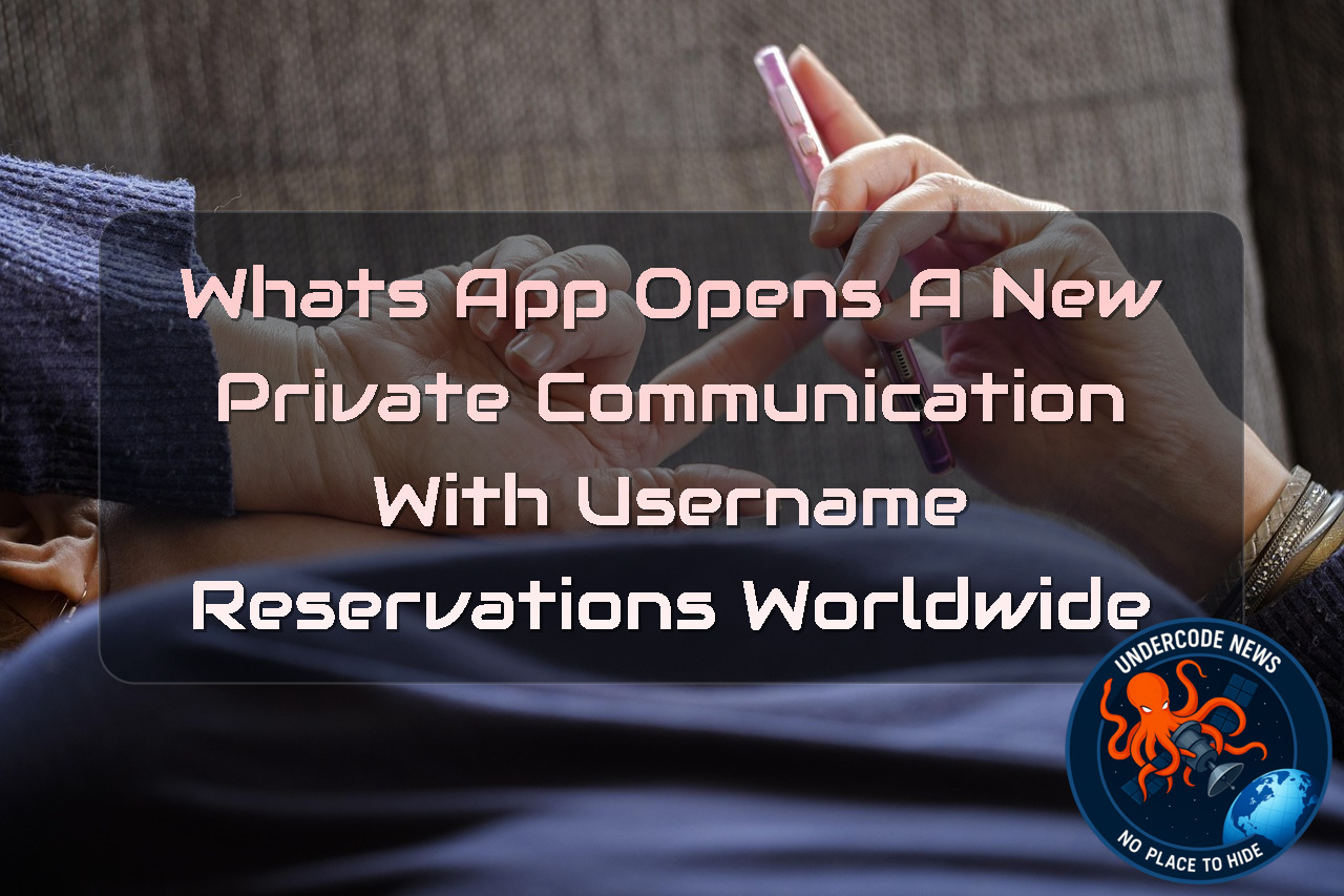 WhatsApp Opens a New Private Communication With Username Reservations Worldwide + Video