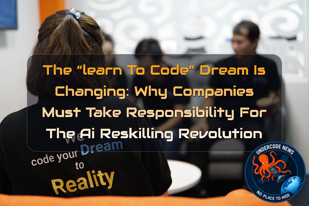 The “Learn to Code” Dream Is Changing: Why Companies Must Take Responsibility for the AI Reskilling Revolution