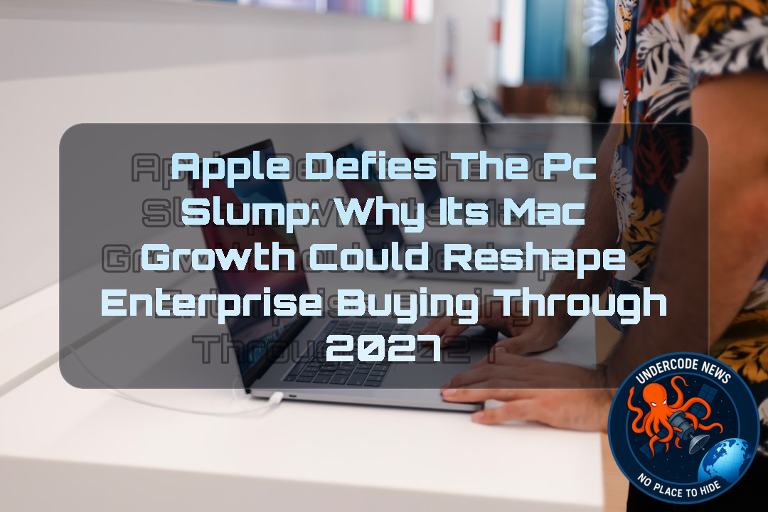 Apple Defies the PC Slump: Why Its Mac Growth Could Reshape Enterprise Buying Through 2027 + Video