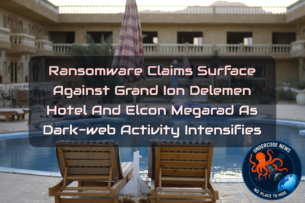 Ransomware Claims Surface Against Grand Ion Delemen Hotel and ELCON MEGARAD as Dark-Web Activity Intensifies + Video