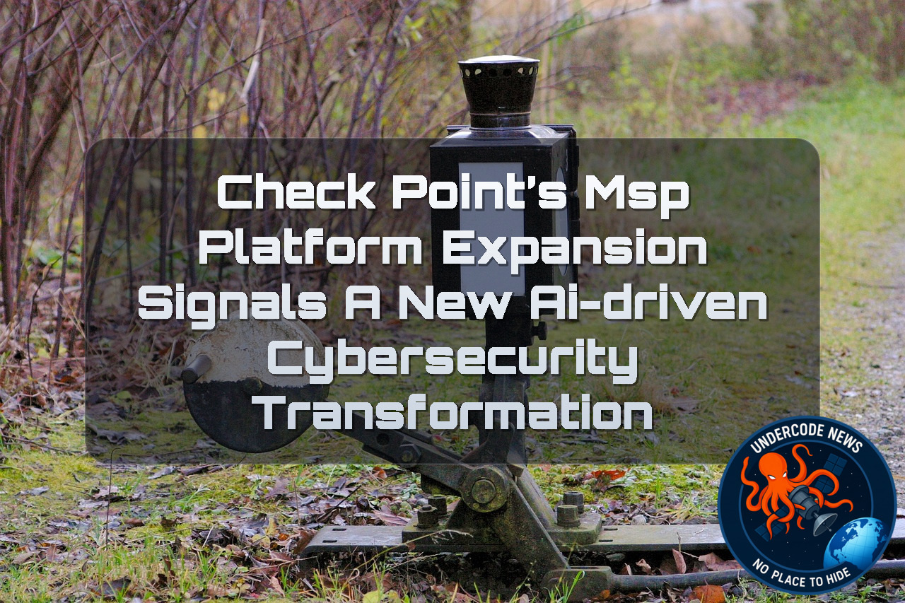 Check Point’s MSP Platform Expansion Signals a New AI-Driven Cybersecurity Transformation + Video