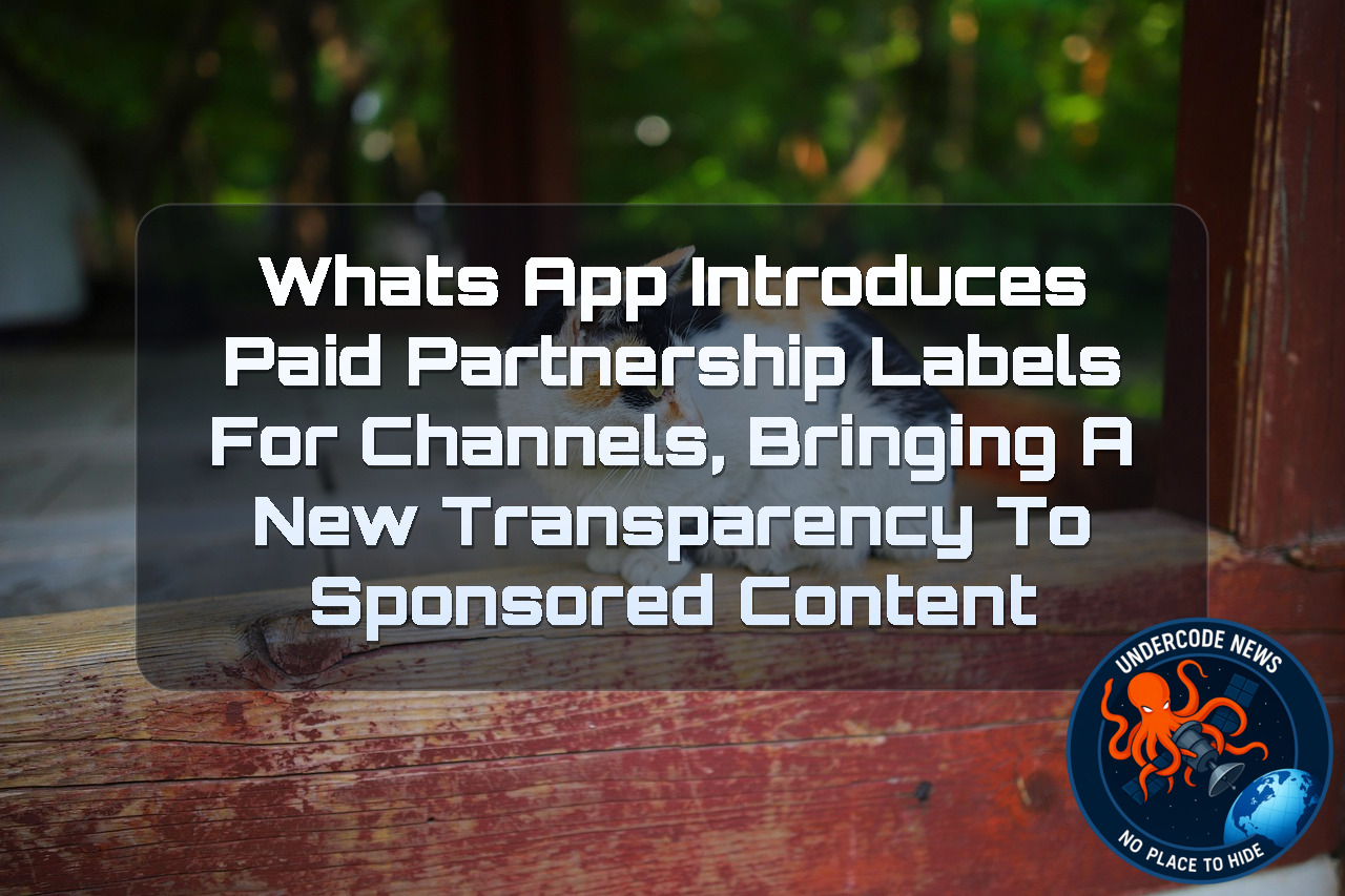 WhatsApp Introduces Paid Partnership Labels for Channels, Bringing a New Transparency to Sponsored Content + Video