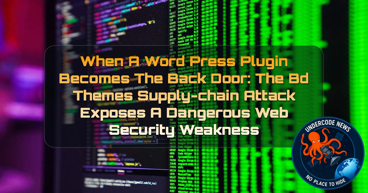 When a WordPress Plugin Becomes the Back Door: The BdThemes Supply-Chain Attack Exposes a Dangerous Web Security Weakness + Video