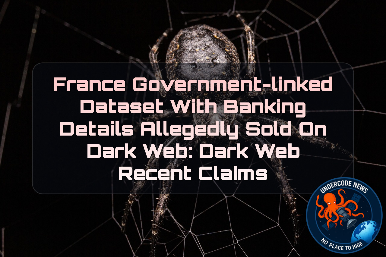 France Government-Linked Dataset With Banking Details Allegedly Sold on Dark Web: Dark Web recent claims + Video