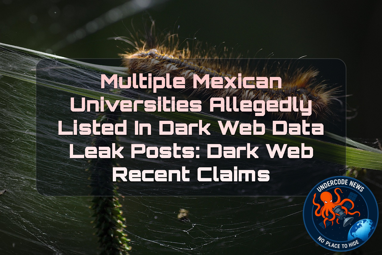 Multiple Mexican Universities Allegedly Listed in Dark Web Data Leak Posts: Dark Web recent claims + Video