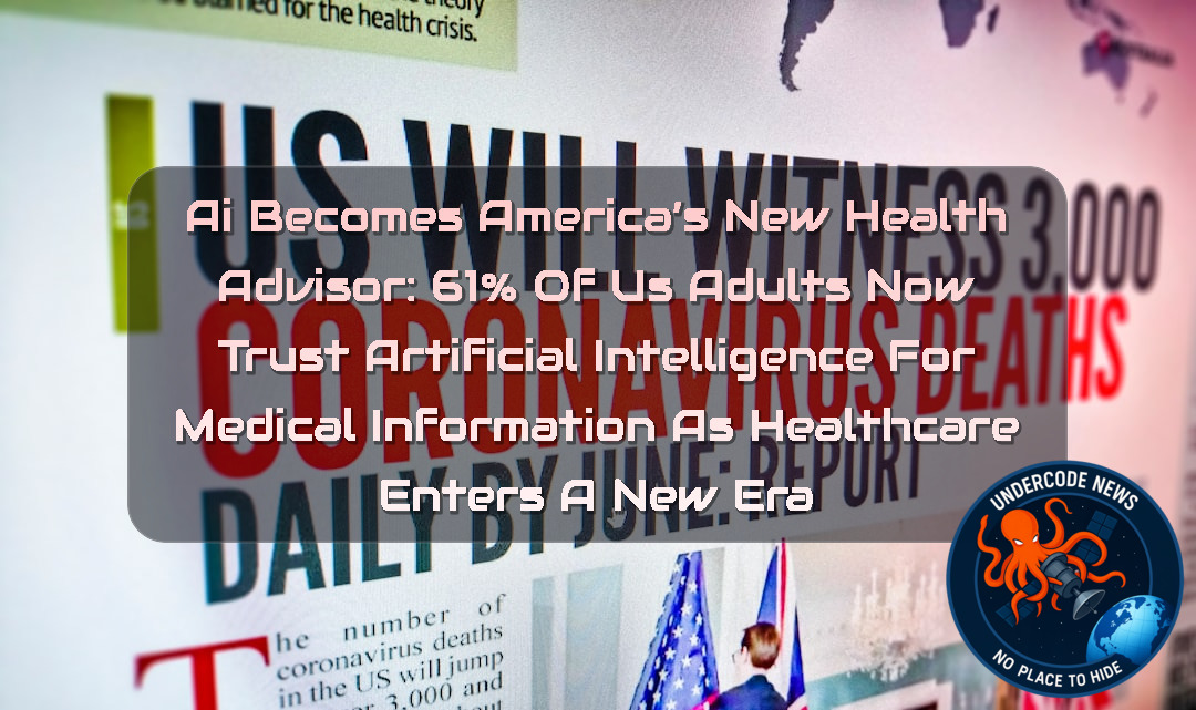 AI Becomes America’s New Health Advisor: 61% of US Adults Now Trust Artificial Intelligence for Medical Information as Healthcare Enters a New Era + Video