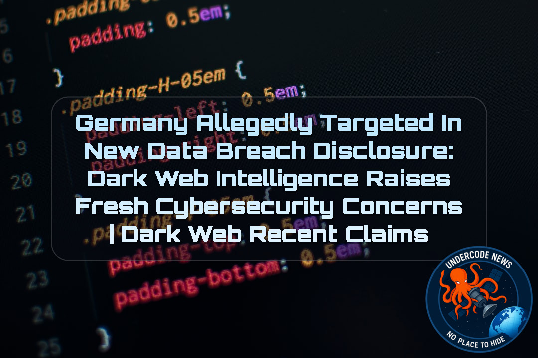 Germany Allegedly Targeted in New Data Breach Disclosure: Dark Web Intelligence Raises Fresh Cybersecurity Concerns | Dark Web Recent Claims + Video