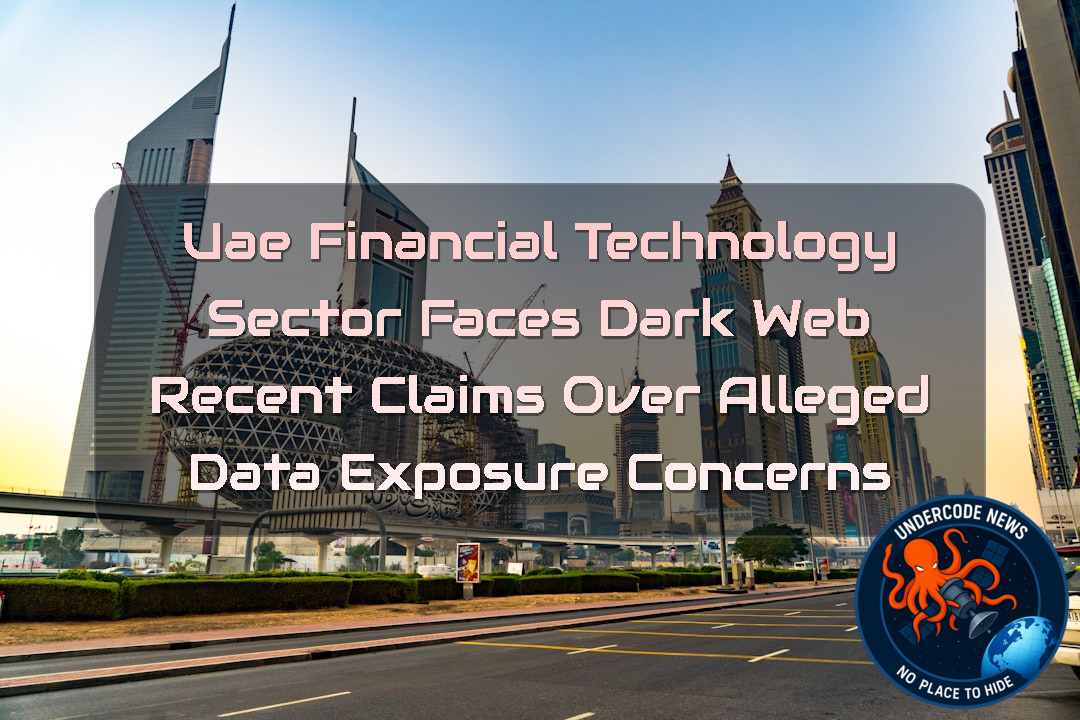 UAE Financial Technology Sector Faces Dark Web Recent Claims Over Alleged Data Exposure Concerns + Video