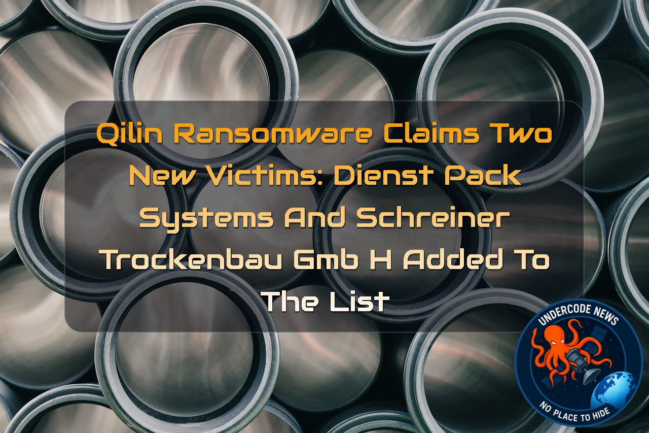 Qilin Ransomware Claims Two New Victims: Dienst Pack Systems and Schreiner Trockenbau GmbH Added to the List + Video