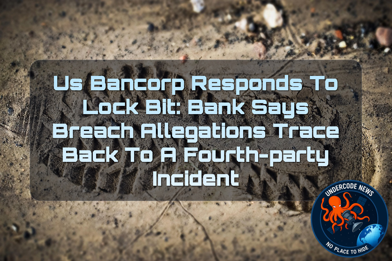 US Bancorp Responds to LockBit: Bank Says Breach Allegations Trace Back to a Fourth-Party Incident + Video