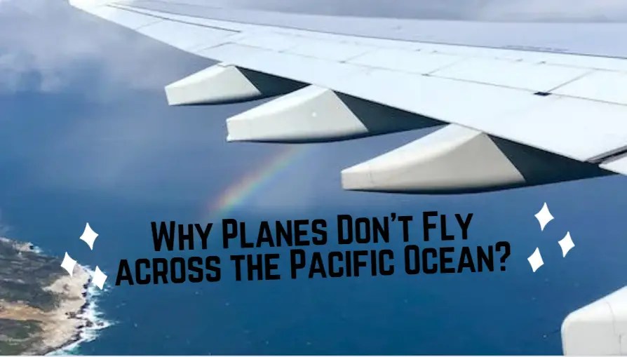 Why do planes not fly across the Pacific Ocean? Universe Watcher