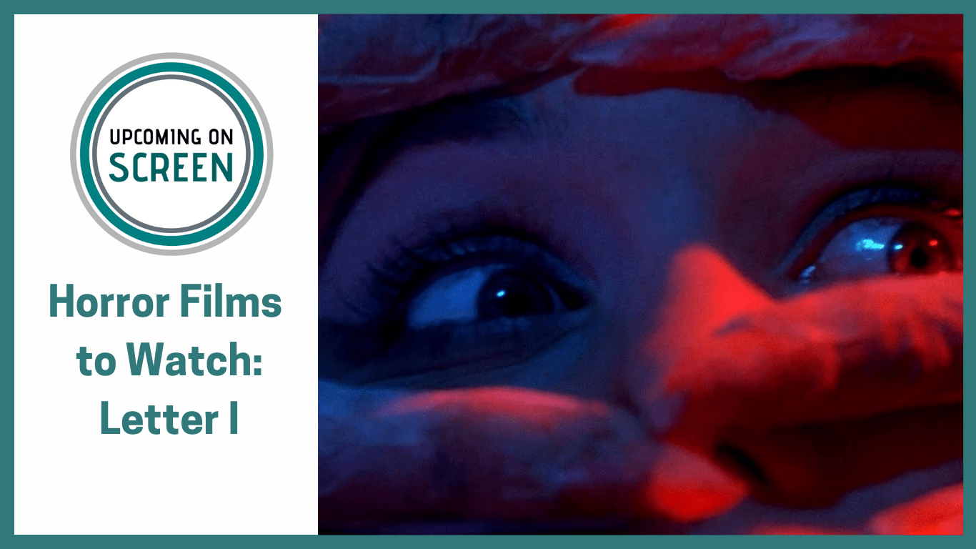 Horror films to watch starting with I – Part 1