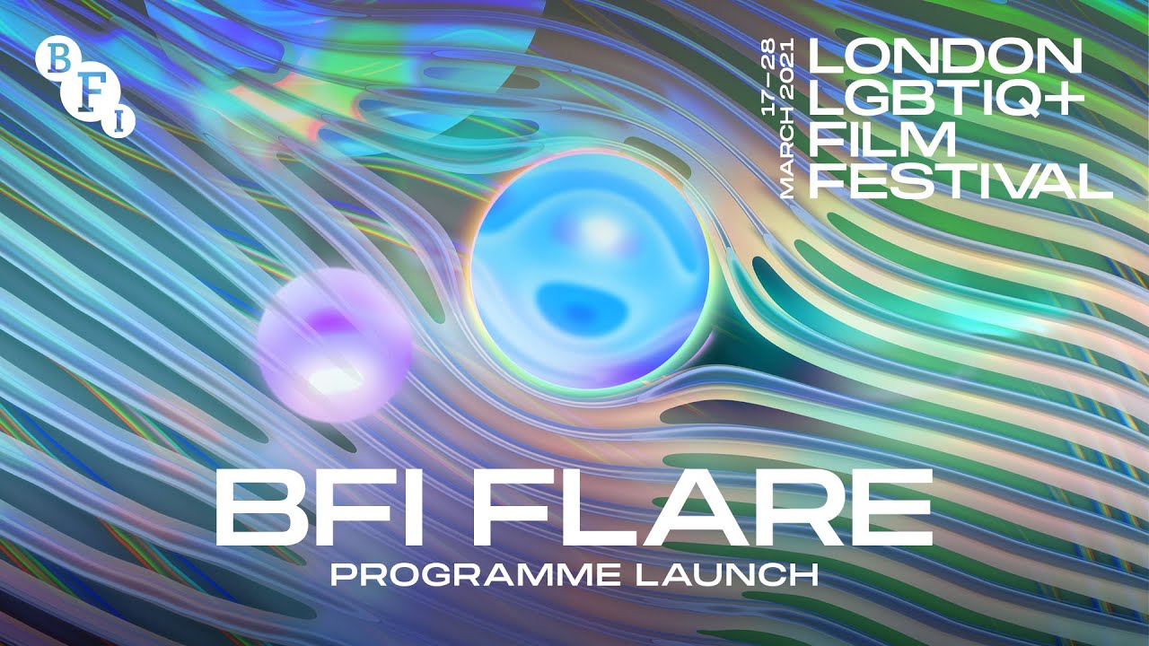 35th BFI FLARE: LONDON LGBTIQ+ FILM FESTIVAL 2021 FULL PROGRAMME ANNOUNCED