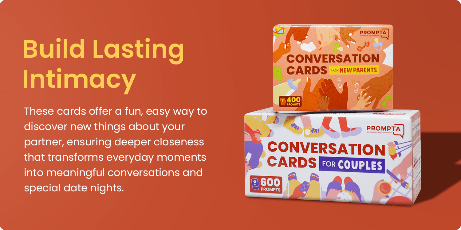 "Build Lasting Intimacy. These cards offer a fun, easy way to discover new things about your partner, ensuring deeper closeness that transforms everyday moments into meaningful conversations and special date nights."