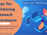 Tips For Optimizing Network Performance Upgrades And Options