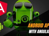Building An Android App With Angular