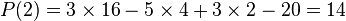 P(2) = 3 \times 16 - 5 \times 4 + 3 \times 2 - 20 = 14 \,