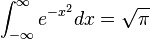  \int_{-\infty}^{\infty} e^{-x^2} dx = \sqrt{\pi} 