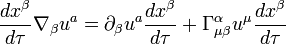 \frac{dx^\beta}{d \tau}\nabla_\beta u^a = \partial_\beta u^a \frac{dx^\beta}{d \tau} + \Gamma^\alpha_{\mu\beta}u^\mu \frac{dx^\beta}{d \tau}