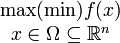  \begin{matrix}  \max(\min) f(x) \\  x \in \Omega \subseteq \mathbb{R}^n \end{matrix} 